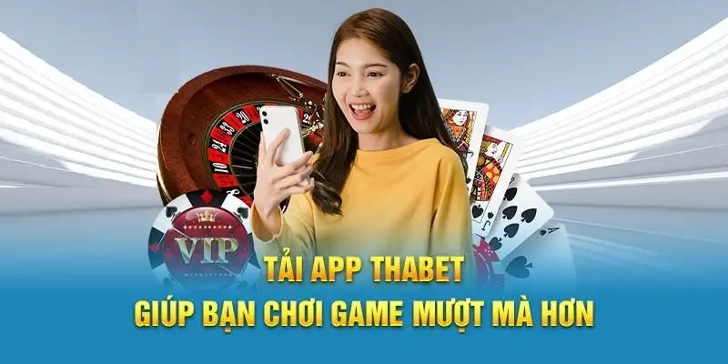 Tải app THABET – Trải nghiệm dễ dàng, tiện lợi mỗi ngày 13 Tải app THABET – Trải nghiệm dễ dàng, tiện lợi mỗi ngày